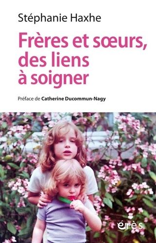 Emprunter Frères et soeurs, des liens à soigner. Clinique contextuelle de l'adelphie livre