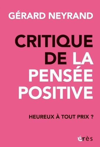 Emprunter Critique de la pensée positive. Heureux à tout prix ? livre