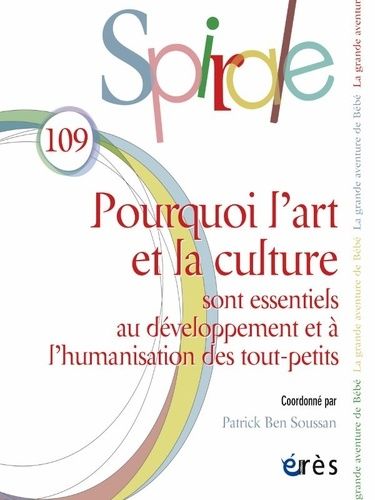 Emprunter Spirale N° 109 : Pourquoi l'art et la culture sont essentiels au développement et à l'humanisation d livre