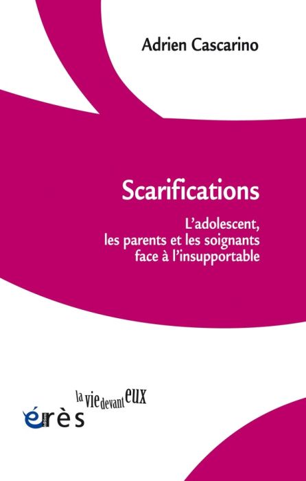 Emprunter Scarifications. L'adolescent, les parents et les soignants face à l'insupportable livre