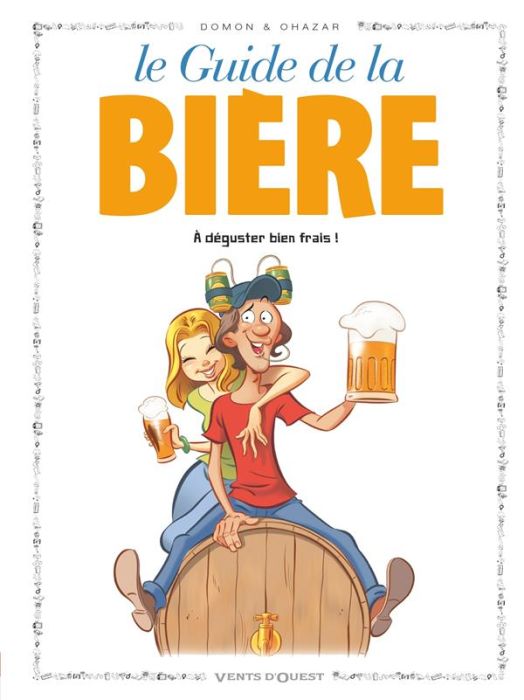 Emprunter Les guides en BD Tome 50 : Le guide de la Bière. A déguster bien frais ! livre