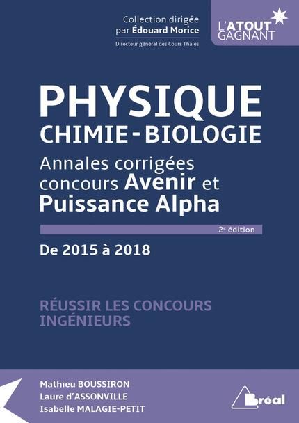 Emprunter Physique, chimie, biologie. Annales corrigées concours Avenir et Puissance Alpha de 2015 à 2018, 2e livre