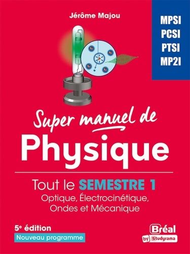 Emprunter Super manuel de physique Semestre 1. MPSI-PCSI-PTSI-MP2I, 5e édition revue et corrigée livre