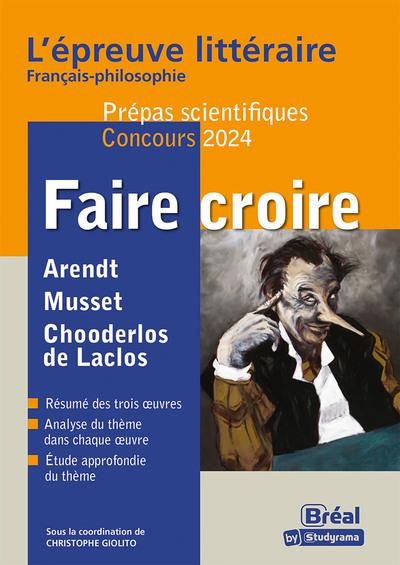 Emprunter Faire croire. Choderlos de Laclos, Les liaisons dangereuses %3B Alfred de Musset, Lorenzaccio %3B Hannah livre