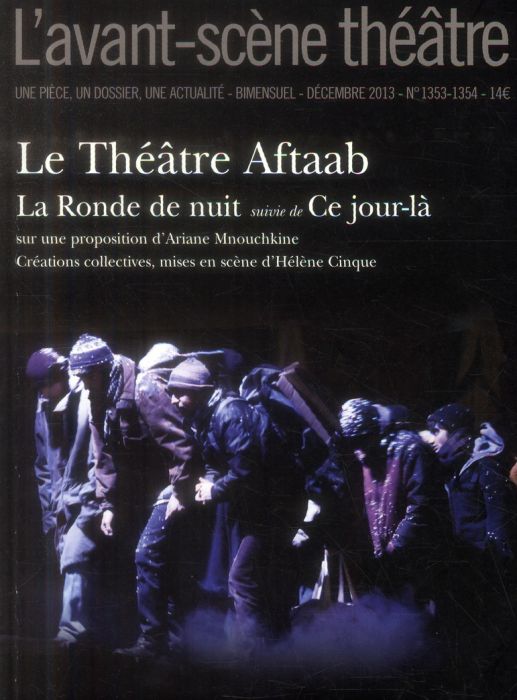 Emprunter L'Avant-scène théâtre N° 1353-1354, Décembre 2013 : Le Théâtre Aftaab. La Ronde de nuit suivie de Ce livre