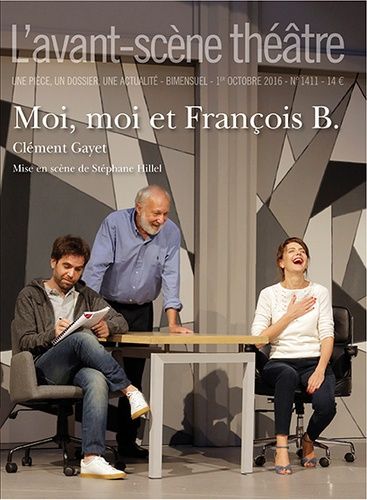 Emprunter L'Avant-scène théâtre N° 1411, 1er octobre 2016 : Moi, moi et François B. livre