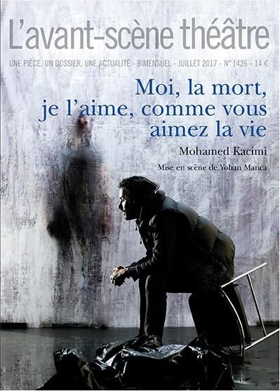 Emprunter L'Avant-scène théâtre N° 1426, juillet 2017 : Moi, la mort, je l'aime comme vous aimez la vie livre