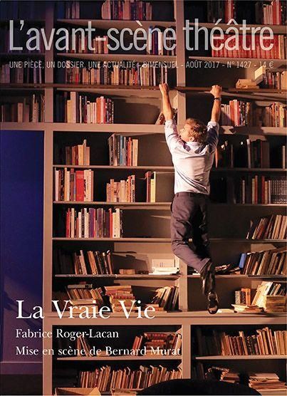 Emprunter L'Avant-scène théâtre N° 1427, août 2017 : La vraie vie livre