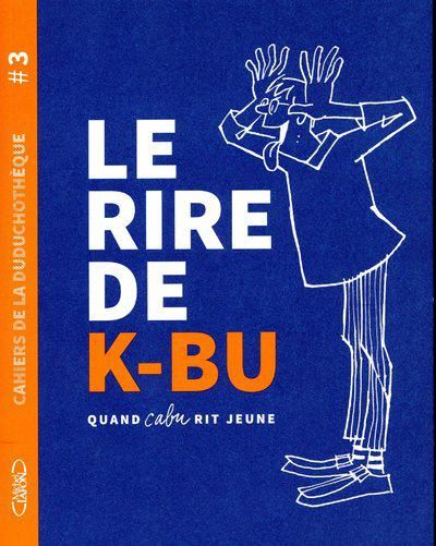 Emprunter Le rire de K-BU. Quand Cabu rit jeune livre