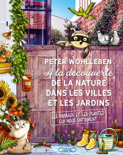 Emprunter A la découverte de la nature dans les villes et les jardins. Les animaux et les plantes qui nous ent livre