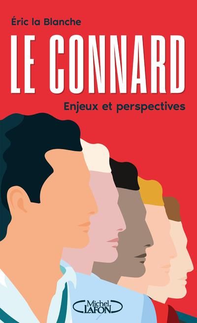 Emprunter Le connard, enjeux et perspectives. Enquête dur un phénomène de société mal compris et sous-évalué livre