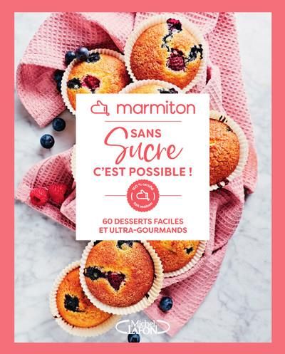 Emprunter Sans sucre c'est possible ! 60 desserts faciles et ultra-gourmands livre