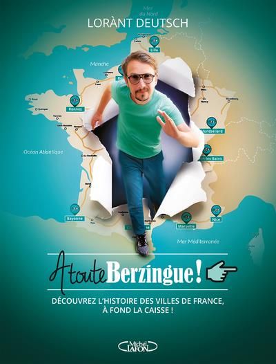 Emprunter A toute berzingue ! Parcourir les villes de France et connaître leur histoire à fond la caisse ! livre