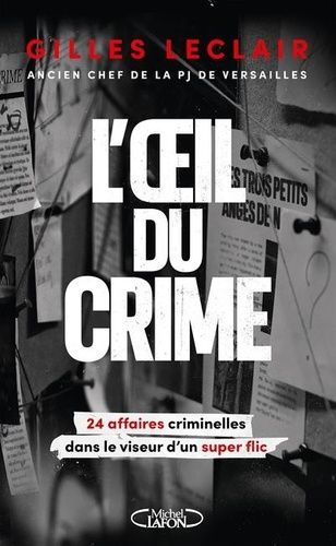 Emprunter L'oeil du crime. 24 affaires criminelles dans le viseur d'un super flic livre