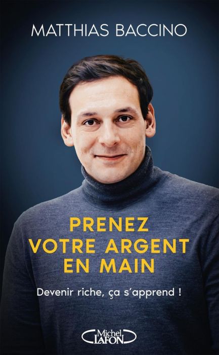 Emprunter Prenez votre argent en main. Devenir riche, ça s'apprend ! livre