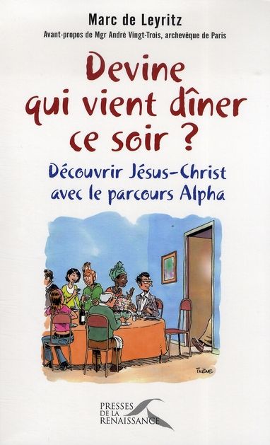 Emprunter Devine qui vient dîner ce soir ? Découvrir Jésus-Christ avec le parcours Alpha livre