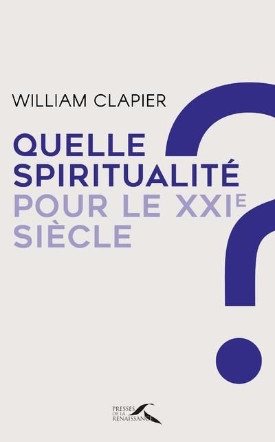 Emprunter Quelle spiritualité pour le XXIe siècle ? Au fil d'une vie livre