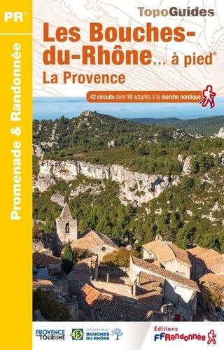 Emprunter Les Bouches-du-Rhônes... à pied. 42 promenades et randonnées, 7e édition livre