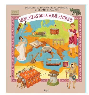 Emprunter Mon atlas de la Rome antique. Explore l'une des civilisations les plus fascinantes en 6 cartes dépli livre