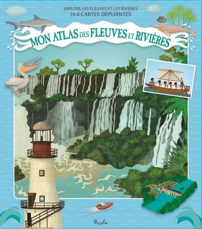 Emprunter Mon atlas des fleuves et des rivières. Explore les fleuves et les rivières en 6 cartes dépliantes livre