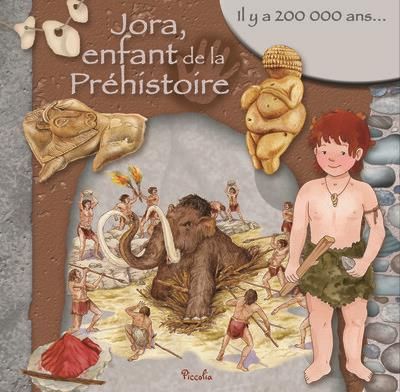 Emprunter Jora, enfant de la Préhistoire. Il y a 200 000 ans... livre