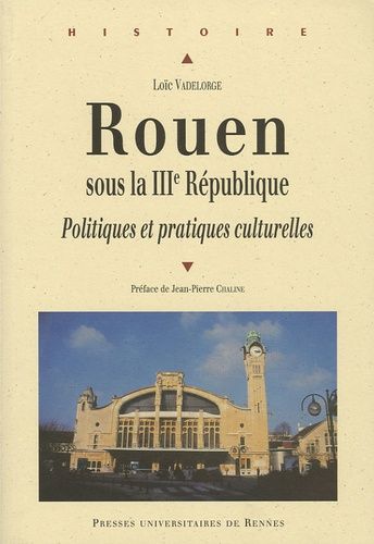 Emprunter Rouen sous la IIIe République. Politiques et pratiques culturelles livre