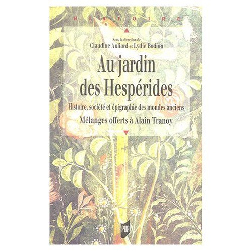Emprunter Au jardin des Hespérides. Histoire, société et épigraphie - Mélanges offerts à Alain Tranoy livre