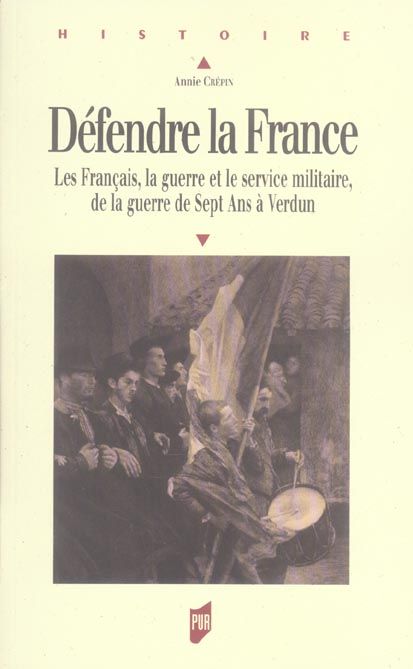 Emprunter Défendre la France. Les Français, le guerre et le service militaire, de la guerre de Sept Ans à Verd livre