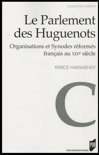 Emprunter Le Parlement des Huguenots. Organisations et Synodes réformés français au XIXe siècle livre