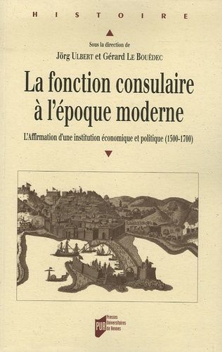 Emprunter La fonction consulaire à l'époque moderne . L'Affirmation d'une institution économique et politique livre