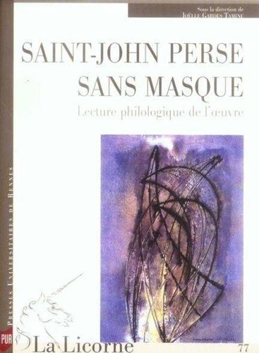 Emprunter La Licorne N° 77 : Saint-John Perse sans masque. Lecture philologique de l'oeuvre livre