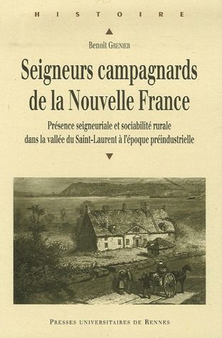 Emprunter Seigneurs campagnards de la Nouvelle France. Présence seigneuriale et sociabilité rurale dans la val livre