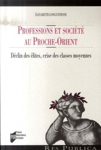 Emprunter Professions et sociétés au proche-orient. Déclin des élites, crises des classes moyennes livre