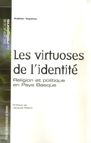 Emprunter Les virtuoses de l'identité. Religion et politique en Pays Basque livre