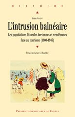 Emprunter L'intrusion balnéaire. Les populations littorales bretonnes et vendéennes face au tourisme (1800-194 livre