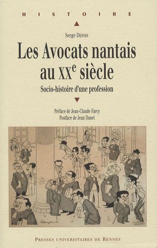 Emprunter Les Avocats nantais au XXe siècle. Socio-histoire d'une profession livre