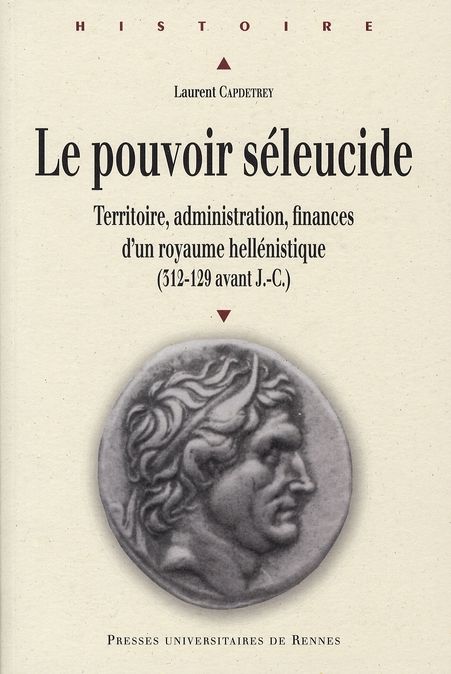 Emprunter Le pouvoir séleucide. Territoire, administration, finances d'un royaume hellénistique (312-129 avant livre