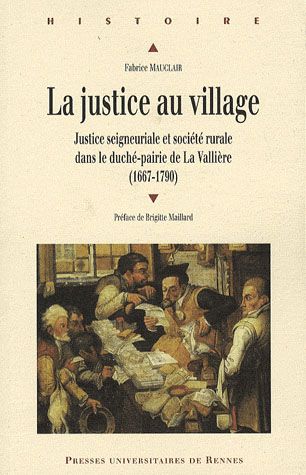 Emprunter La justice au village. Justice seigneuriale et société rurale dans le duché-pairie de La Vallière (1 livre