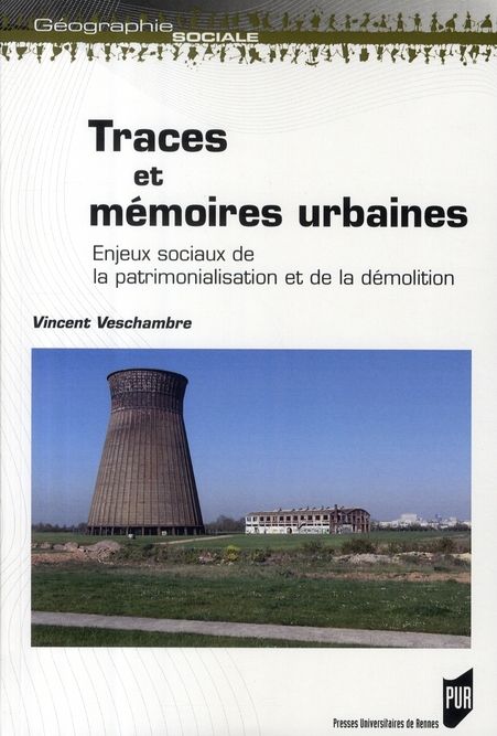 Emprunter Traces et mémoires urbaines. Enjeux sociaux de la patrimonialisation et de la démolition livre