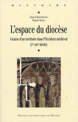 Emprunter L'espace du diocèse. Genèse d'un territoire dans l'Occident médiéval (Ve-XIIIe siècle) livre