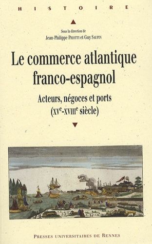 Emprunter Le commerce atlantique franco-espagnol. Acteurs, négoces et ports (XVe-XVIIIe siècle) livre