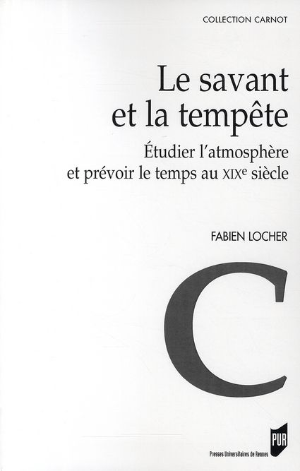 Emprunter Le savant et la tempête. Etudier l'atmosphère et prévoir le temps au XIXe siècle livre