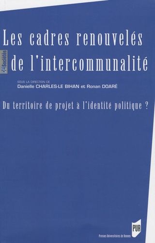 Emprunter Les cadres renouvelés de l'intercommunalité. Du territoire de projet à l'identité politique ? livre