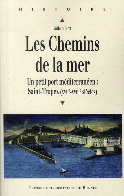 Emprunter Les chemins de la mer. Saint-Tropez : petit port méditerranéen (XVIIe-XVIIIe siècles) livre