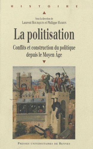 Emprunter La politisation. Conflits et construction du politique depuis le Moyen Age livre