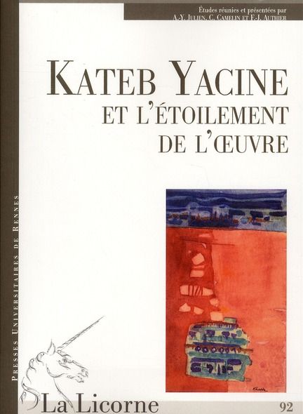 Emprunter La Licorne N° 92 : Kateb Yacine ou l'étoilement de l'oeuvre livre