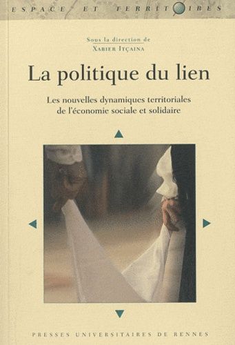 Emprunter La politique du lien. Les nouvelles dynamiques territoriales de l'économie sociale et solidaire livre