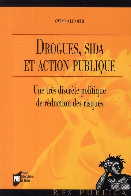 Emprunter Drogues, sida et action publique. Une très discrète politique de réduction des risques livre