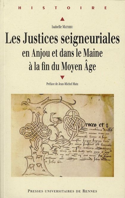 Emprunter Les justices seigneuriales en Anjou et dans le Maine à la fin du Moyen Age livre