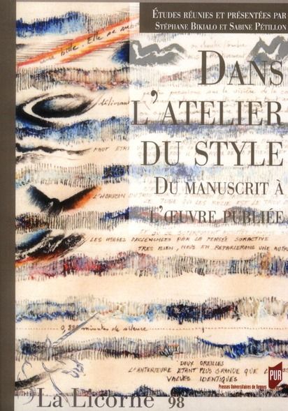 Emprunter La Licorne N° 98/2012 : Dans l'atelier du style, du manuscrit à l'oeuvre publiée livre